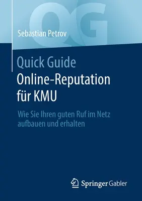 Quick Guide Online-Reputation Fr Kmu: Wie Sie Ihren Guten Ruf Im Netz Aufbauen Und Erhalten