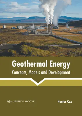 Energie geotermală: Concepte, modele și dezvoltare - Geothermal Energy: Concepts, Models and Development