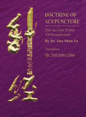 Doctrina acupuncturii: Adevărurile străvechi ale acupuncturii - Doctrine of Acupuncture: The Ancient Truths of Acupuncture