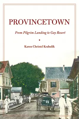 Provincetown: De la Pilgrim Landing la Gay Resort - Provincetown: From Pilgrim Landing to Gay Resort