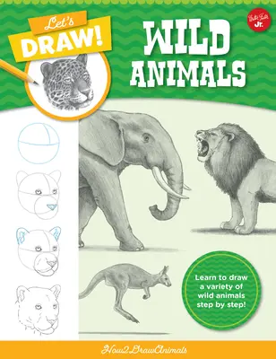 Să desenăm animale sălbatice: Learn to Draw a Variety of Wild Animals Step by Step! - Let's Draw Wild Animals: Learn to Draw a Variety of Wild Animals Step by Step!
