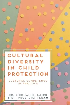 Diversitatea culturală în protecția copilului: Competența culturală în practică - Cultural Diversity in Child Protection: Cultural Competence in Practice