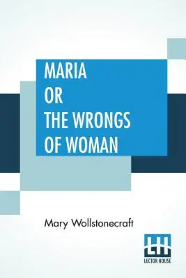 Maria Or The Wrongs Of Woman (Maria sau greșelile femeii) - Maria Or The Wrongs Of Woman