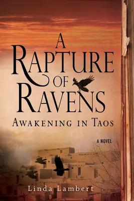 O răpire de corbi: Trezirea în Taos - A Rapture of Ravens: Awakening in Taos