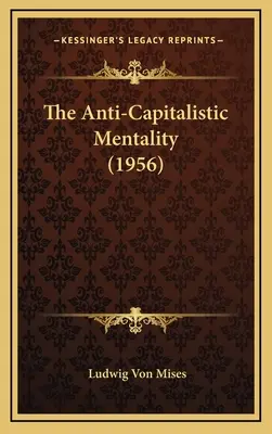 Mentalitatea anticapitalistă (1956) - The Anti-Capitalistic Mentality (1956)