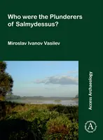 Cine au fost jefuitorii din Salmydessus? - Who Were the Plunderers of Salmydessus?