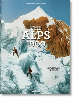 Alpii 1900. Un portret în culori - The Alps 1900. a Portrait in Color