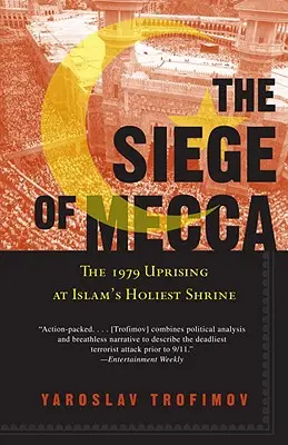 Asediul Meccăi: Revolta din 1979 de la cel mai sfânt sanctuar al islamului (The Siege of Mecca: The 1979 Uprising at Islam's Holiest Shrine) - The Siege of Mecca: The 1979 Uprising at Islam's Holiest Shrine
