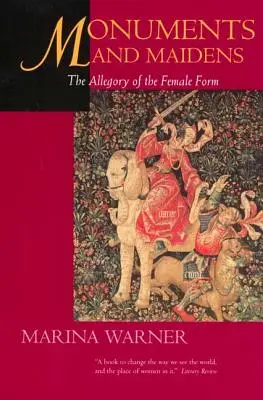 Monumente și domnițe: Alegoria formei feminine: The Allegory of the Female Form - Monuments & Maidens: The Allegory of the Female Form