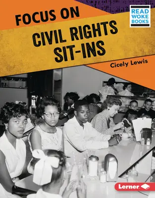 Focus pe Sit-In-urile pentru drepturile civile - Focus on Civil Rights Sit-Ins