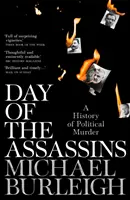 Ziua asasinilor - O istorie a crimelor politice - Day of the Assassins - A History of Political Murder