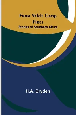 De la Veldt Camp Fires: Povești din Africa de Sud - From Veldt Camp Fires: Stories of Southern Africa
