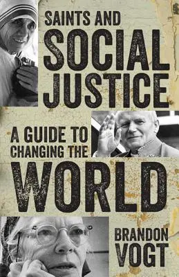 Sfinții și justiția socială: Un ghid pentru o lume în schimbare - Saints and Social Justice: A Guide to the Changing World