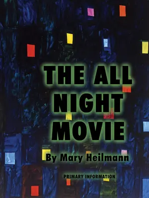Mary Heilmann: Filmul de toată noaptea - Mary Heilmann: The All Night Movie