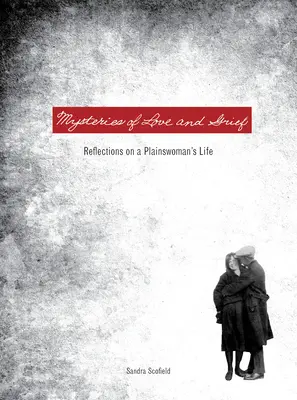 Misterele iubirii și ale durerii: Reflections on a Plainswoman's Life - Mysteries of Love and Grief: Reflections on a Plainswoman's Life