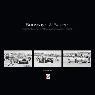 Runways and Racers - Curse de mașini sport desfășurate pe aerodromurile militare din America 1952-1954 - Runways and Racers - Sports Car Races Held on Military Airfields in America 1952-1954