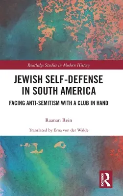 Autoapărarea evreiască în America de Sud: Înfruntarea antisemitismului cu o bâtă în mână - Jewish Self-Defense in South America: Facing Anti-Semitism with a Club in Hand