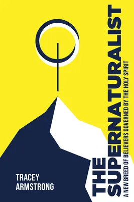 The Supernaturalist: O nouă generație de credincioși guvernați de Duhul Sfânt - The Supernaturalist: A New Breed of Believers Governed by the Holy Spirit