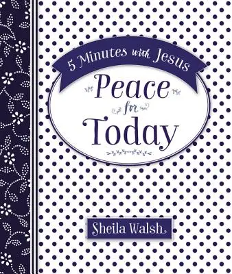 5 minute cu Isus: Pace pentru astăzi - 5 Minutes with Jesus: Peace for Today