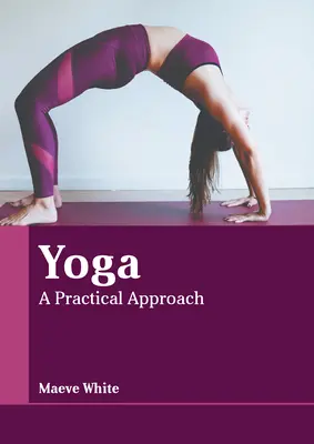 Yoga: O abordare practică - Yoga: A Practical Approach