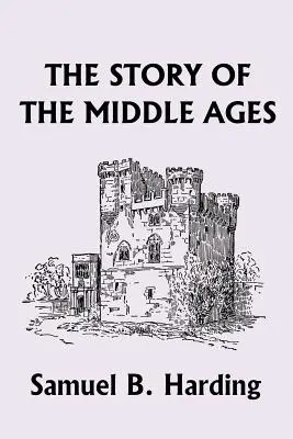 Povestea Evului Mediu (Clasicii de ieri) (The Story of the Middle Ages (Yesterday's Classics)) - The Story of the Middle Ages (Yesterday's Classics)