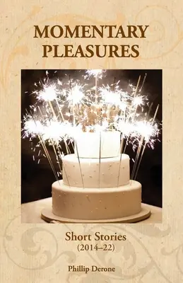 Plăceri momentane: Povestiri scurte (2014-22) - Momentary Pleasures: Short Stories (2014-22)
