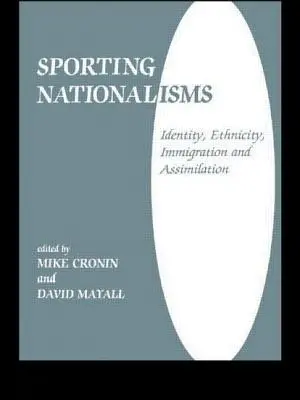 Naționalismele sportive: Identitate, etnicitate, imigrație și asimilare - Sporting Nationalisms: Identity, Ethnicity, Immigration and Assimilation