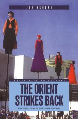 Orientul contraatacă: O viziune globală asupra afișajului cultural - The Orient Strikes Back: A Global View of Cultural Display