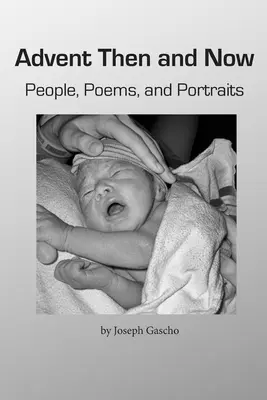 Advent Then and Now. Oameni, poezii și portrete - Advent Then and Now. People, Poems, and Portraits
