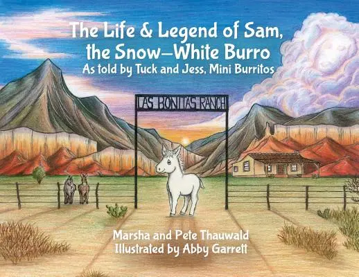 Viața și legenda lui Sam, burroul alb ca zăpada: As Told by Tuck and Jess, Mini Burritos - The Life & Legend of Sam, the Snow-White Burro: As Told by Tuck and Jess, Mini Burritos