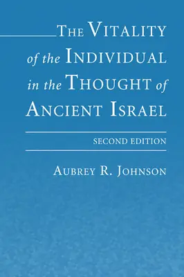 Vitalitatea individului în gândirea vechiului Israel (The Vitality of the Individual in the Thought of Ancient Israel) - The Vitality of the Individual in the Thought of Ancient Israel