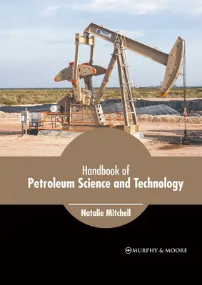 Manual de știință și tehnologie petrolieră - Handbook of Petroleum Science and Technology