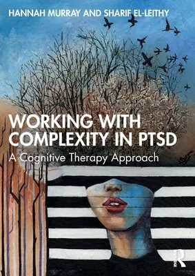 Lucrul cu complexitatea în PTSD: O abordare prin terapie cognitivă - Working with Complexity in PTSD: A Cognitive Therapy Approach