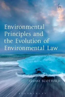 Principiile de mediu și evoluția dreptului mediului - Environmental Principles and the Evolution of Environmental Law