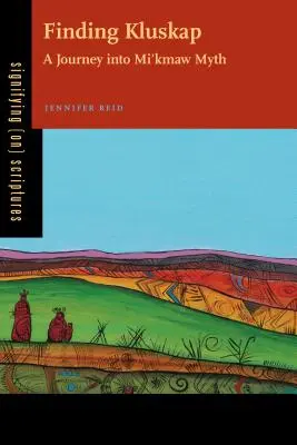 În căutarea lui Kluskap: O călătorie în mitul Mi'kmaw - Finding Kluskap: A Journey Into Mi'kmaw Myth