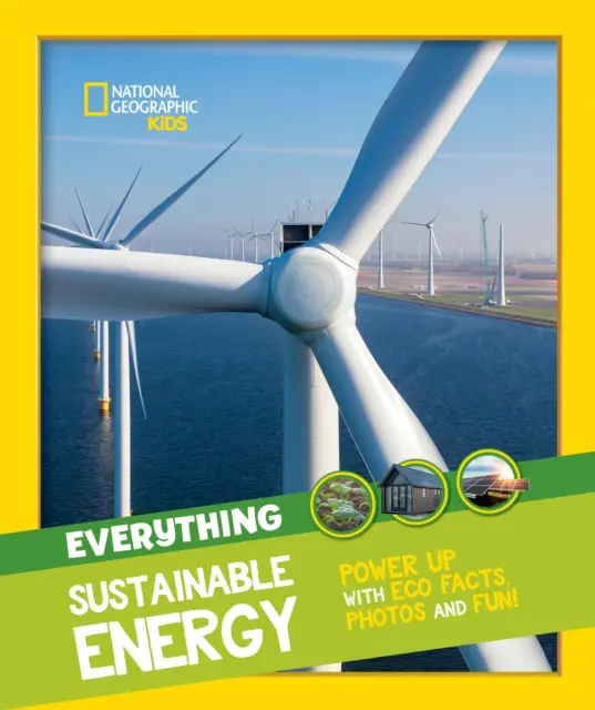 Totul: Energie durabilă - Alimentați-vă cu fapte ECO, fotografii și distracție! - Everything: Sustainable Energy - Power Up with ECO Facts Photos and Fun!