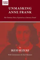 Demascarea Annei Frank: faimosul ei jurnal expus ca o fraudă literară - Unmasking Anne Frank: Her Famous Diary Exposed as a Literary Fraud