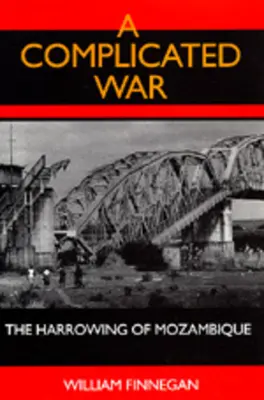 Un război complicat: durerea din Mozambic - A Complicated War: The Harrowing of Mozambique