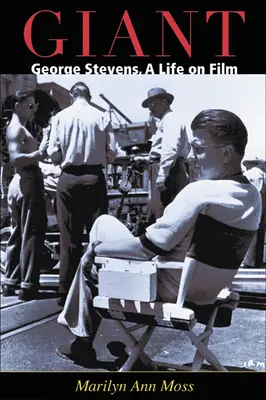 Giant: George Stevens, o viață în film - Giant: George Stevens, a Life on Film
