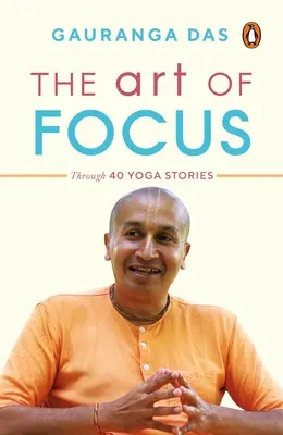 Arta concentrării: Prin 40 de povești yoga - The Art of Focus: Through 40 Yoga Stories