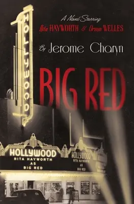Big Red: Un roman cu Rita Hayworth și Orson Welles - Big Red: A Novel Starring Rita Hayworth and Orson Welles