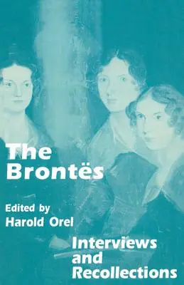 The Brontes: Interviuri și amintiri - The Brontes: Interviews and Recollections