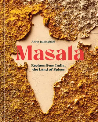Masala: Rețete din India, țara condimentelor [O carte de bucate] - Masala: Recipes from India, the Land of Spices [A Cookbook]