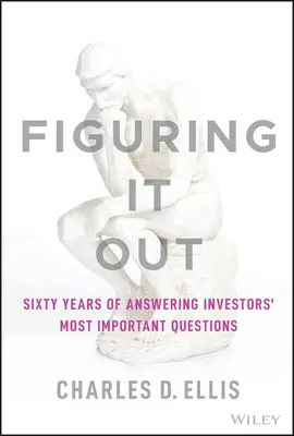 Figuring It Out: Șaizeci de ani de răspunsuri la cele mai importante întrebări ale investitorilor - Figuring It Out: Sixty Years of Answering Investors' Most Important Questions