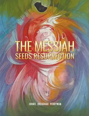 Învierea semințelor lui Mesia - The Messiah Seeds Resurrection