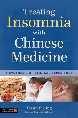 Tratarea insomniei cu medicină chineză: O sinteză a experienței clinice - Treating Insomnia with Chinese Medicine: A Synthesis of Clinical Experience