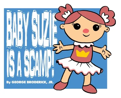 Bebelușul Suzie este un ticălos - Baby Suzie Is A Scamp