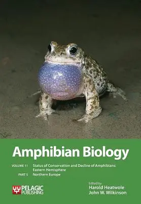 Amphibian Biology, Volume 11, Part 5: Status of Conservation and Decline of Amphibians: Emisfera estică: Europa de Nord - Amphibian Biology, Volume 11, Part 5: Status of Conservation and Decline of Amphibians: Eastern Hemisphere: Northern Europe