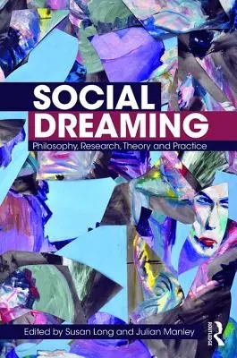 Visarea socială: Filosofie, cercetare, teorie și practică - Social Dreaming: Philosophy, Research, Theory and Practice
