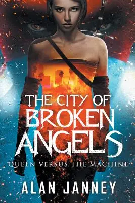 Orașul Îngerilor Rupți: Regina împotriva mașinii - The City of Broken Angels: Queen Versus the Machine